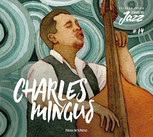 Charles Mingus - Coleção Folha Lendas do Jazz